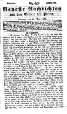 Neueste Nachrichten aus dem Gebiete der Politik (Münchner neueste Nachrichten) Sonntag 22. Mai 1853