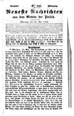 Neueste Nachrichten aus dem Gebiete der Politik (Münchner neueste Nachrichten) Mittwoch 25. Mai 1853