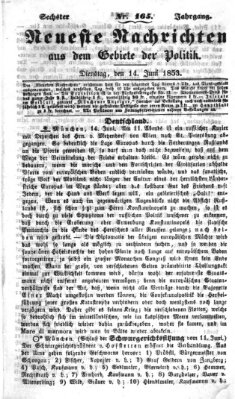 Neueste Nachrichten aus dem Gebiete der Politik (Münchner neueste Nachrichten) Dienstag 14. Juni 1853