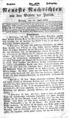 Neueste Nachrichten aus dem Gebiete der Politik (Münchner neueste Nachrichten) Sonntag 19. Juni 1853