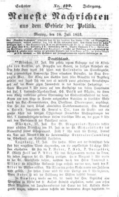 Neueste Nachrichten aus dem Gebiete der Politik (Münchner neueste Nachrichten) Montag 18. Juli 1853