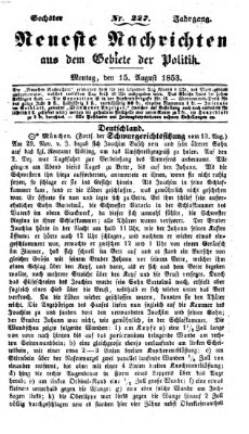 Neueste Nachrichten aus dem Gebiete der Politik (Münchner neueste Nachrichten) Montag 15. August 1853