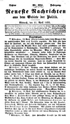 Neueste Nachrichten aus dem Gebiete der Politik (Münchner neueste Nachrichten) Mittwoch 11. April 1855