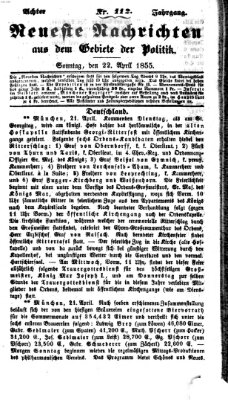 Neueste Nachrichten aus dem Gebiete der Politik (Münchner neueste Nachrichten) Sonntag 22. April 1855