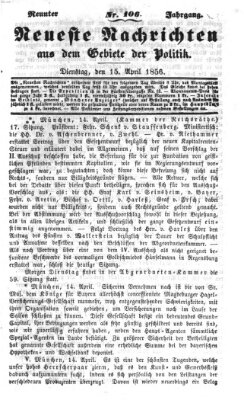 Neueste Nachrichten aus dem Gebiete der Politik (Münchner neueste Nachrichten) Dienstag 15. April 1856