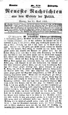 Neueste Nachrichten aus dem Gebiete der Politik (Münchner neueste Nachrichten) Montag 21. April 1856