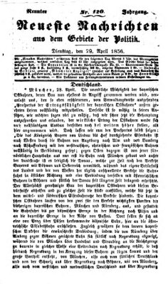 Neueste Nachrichten aus dem Gebiete der Politik (Münchner neueste Nachrichten) Dienstag 29. April 1856