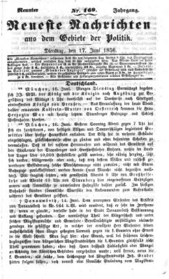 Neueste Nachrichten aus dem Gebiete der Politik (Münchner neueste Nachrichten) Dienstag 17. Juni 1856