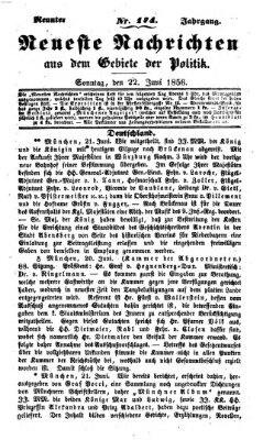 Neueste Nachrichten aus dem Gebiete der Politik (Münchner neueste Nachrichten) Sonntag 22. Juni 1856