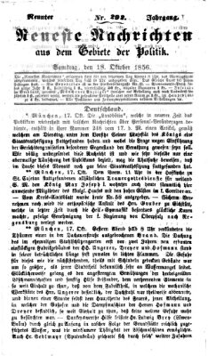 Neueste Nachrichten aus dem Gebiete der Politik (Münchner neueste Nachrichten) Samstag 18. Oktober 1856