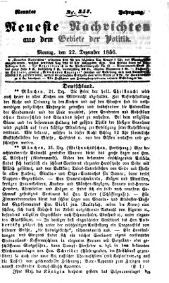 Neueste Nachrichten aus dem Gebiete der Politik (Münchner neueste Nachrichten) Montag 22. Dezember 1856