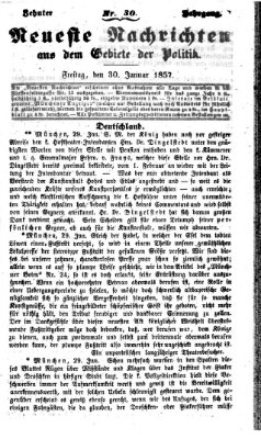 Neueste Nachrichten aus dem Gebiete der Politik (Münchner neueste Nachrichten) Freitag 30. Januar 1857