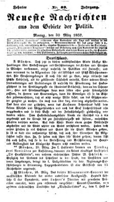 Neueste Nachrichten aus dem Gebiete der Politik (Münchner neueste Nachrichten) Montag 30. März 1857