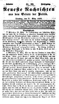 Neueste Nachrichten aus dem Gebiete der Politik (Münchner neueste Nachrichten) Dienstag 31. März 1857