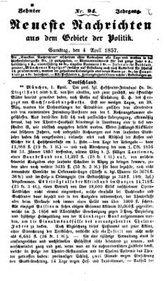 Neueste Nachrichten aus dem Gebiete der Politik (Münchner neueste Nachrichten) Samstag 4. April 1857