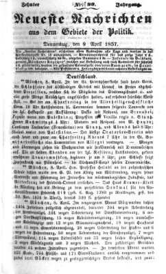 Neueste Nachrichten aus dem Gebiete der Politik (Münchner neueste Nachrichten) Donnerstag 9. April 1857