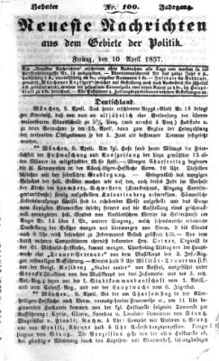 Neueste Nachrichten aus dem Gebiete der Politik (Münchner neueste Nachrichten) Freitag 10. April 1857