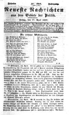 Neueste Nachrichten aus dem Gebiete der Politik (Münchner neueste Nachrichten) Freitag 17. April 1857