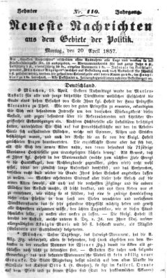 Neueste Nachrichten aus dem Gebiete der Politik (Münchner neueste Nachrichten) Montag 20. April 1857