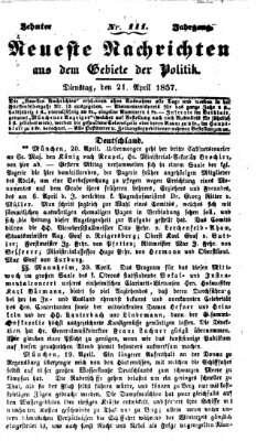 Neueste Nachrichten aus dem Gebiete der Politik (Münchner neueste Nachrichten) Dienstag 21. April 1857