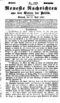 Neueste Nachrichten aus dem Gebiete der Politik (Münchner neueste Nachrichten) Mittwoch 22. April 1857