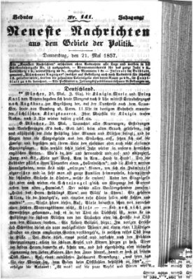 Neueste Nachrichten aus dem Gebiete der Politik (Münchner neueste Nachrichten) Donnerstag 21. Mai 1857