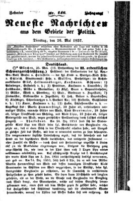 Neueste Nachrichten aus dem Gebiete der Politik (Münchner neueste Nachrichten) Dienstag 26. Mai 1857