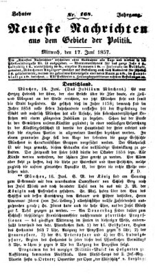 Neueste Nachrichten aus dem Gebiete der Politik (Münchner neueste Nachrichten) Mittwoch 17. Juni 1857