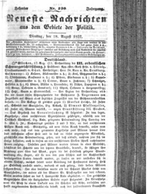 Neueste Nachrichten aus dem Gebiete der Politik (Münchner neueste Nachrichten) Dienstag 18. August 1857