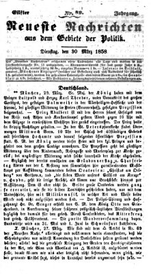 Neueste Nachrichten aus dem Gebiete der Politik (Münchner neueste Nachrichten) Dienstag 30. März 1858