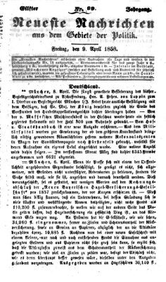 Neueste Nachrichten aus dem Gebiete der Politik (Münchner neueste Nachrichten) Freitag 9. April 1858