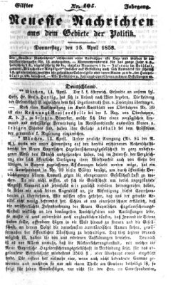 Neueste Nachrichten aus dem Gebiete der Politik (Münchner neueste Nachrichten) Donnerstag 15. April 1858