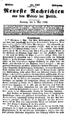 Neueste Nachrichten aus dem Gebiete der Politik (Münchner neueste Nachrichten) Sonntag 2. Mai 1858