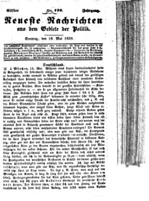 Neueste Nachrichten aus dem Gebiete der Politik (Münchner neueste Nachrichten) Sonntag 16. Mai 1858