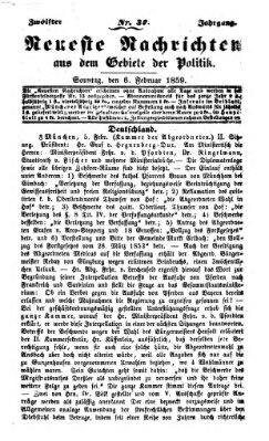 Neueste Nachrichten aus dem Gebiete der Politik (Münchner neueste Nachrichten) Sonntag 6. Februar 1859