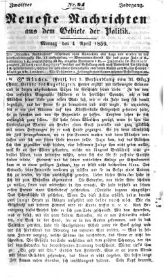 Neueste Nachrichten aus dem Gebiete der Politik (Münchner neueste Nachrichten) Montag 4. April 1859