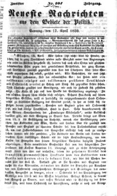 Neueste Nachrichten aus dem Gebiete der Politik (Münchner neueste Nachrichten) Sonntag 17. April 1859