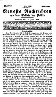 Neueste Nachrichten aus dem Gebiete der Politik (Münchner neueste Nachrichten) Mittwoch 15. Juni 1859