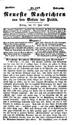 Neueste Nachrichten aus dem Gebiete der Politik (Münchner neueste Nachrichten) Freitag 17. Juni 1859