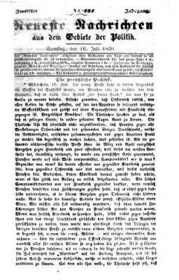 Neueste Nachrichten aus dem Gebiete der Politik (Münchner neueste Nachrichten) Samstag 16. Juli 1859