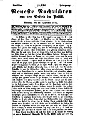 Neueste Nachrichten aus dem Gebiete der Politik (Münchner neueste Nachrichten) Sonntag 18. Dezember 1859