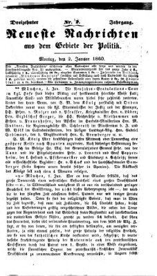 Neueste Nachrichten aus dem Gebiete der Politik (Münchner neueste Nachrichten) Montag 2. Januar 1860