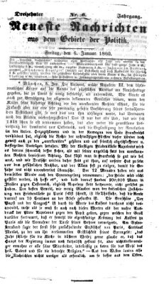 Neueste Nachrichten aus dem Gebiete der Politik (Münchner neueste Nachrichten) Freitag 6. Januar 1860