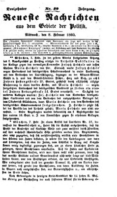 Neueste Nachrichten aus dem Gebiete der Politik (Münchner neueste Nachrichten) Mittwoch 8. Februar 1860