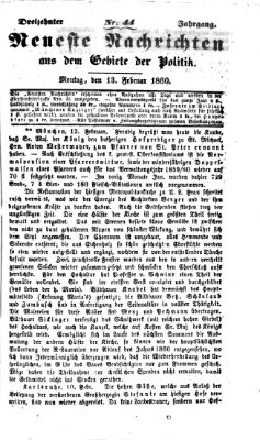 Neueste Nachrichten aus dem Gebiete der Politik (Münchner neueste Nachrichten) Montag 13. Februar 1860