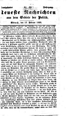 Neueste Nachrichten aus dem Gebiete der Politik (Münchner neueste Nachrichten) Mittwoch 15. Februar 1860