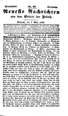 Neueste Nachrichten aus dem Gebiete der Politik (Münchner neueste Nachrichten) Mittwoch 7. März 1860