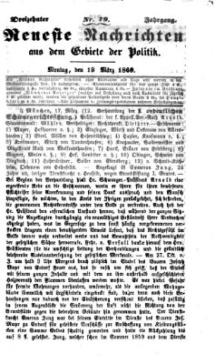 Neueste Nachrichten aus dem Gebiete der Politik (Münchner neueste Nachrichten) Montag 19. März 1860