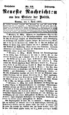 Neueste Nachrichten aus dem Gebiete der Politik (Münchner neueste Nachrichten) Sonntag 1. April 1860