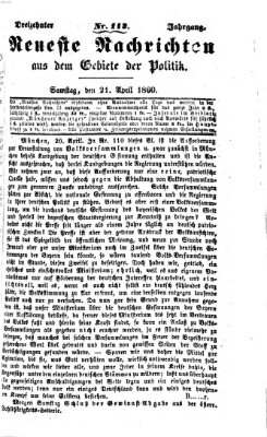 Neueste Nachrichten aus dem Gebiete der Politik (Münchner neueste Nachrichten) Samstag 21. April 1860